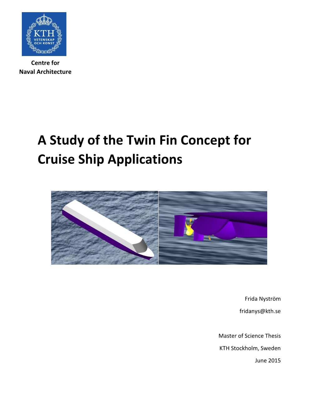 A Study of the Twin Fin Concept for Cruise Ship Applications