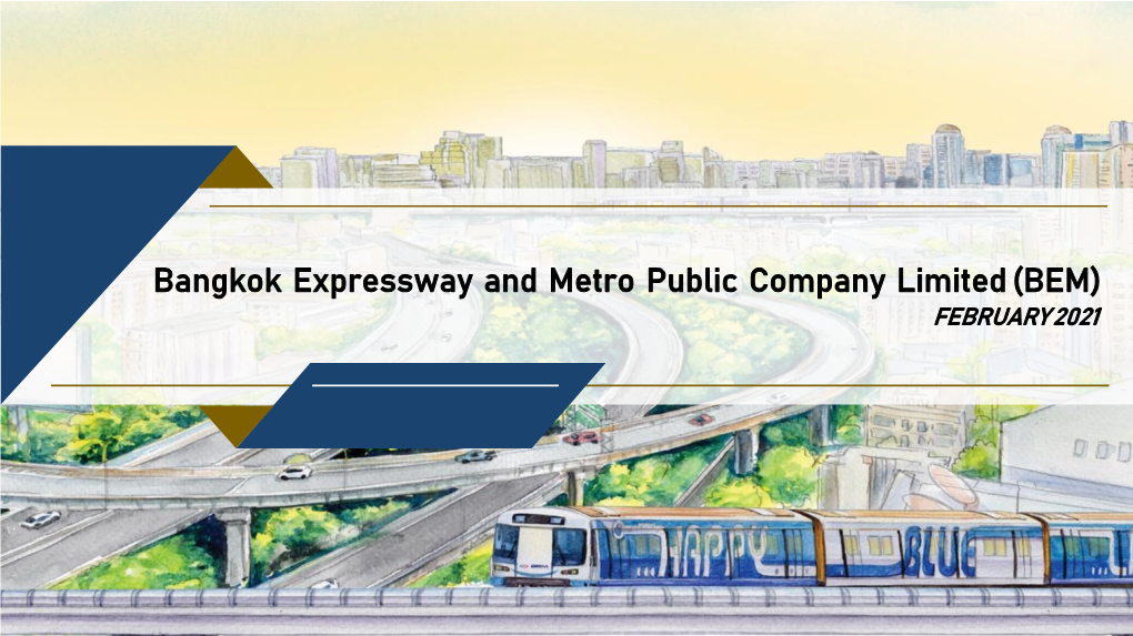 Bangkok Expressway and Metro Public Company Limited (BEM) FEBRUARY 2021 Business Overview