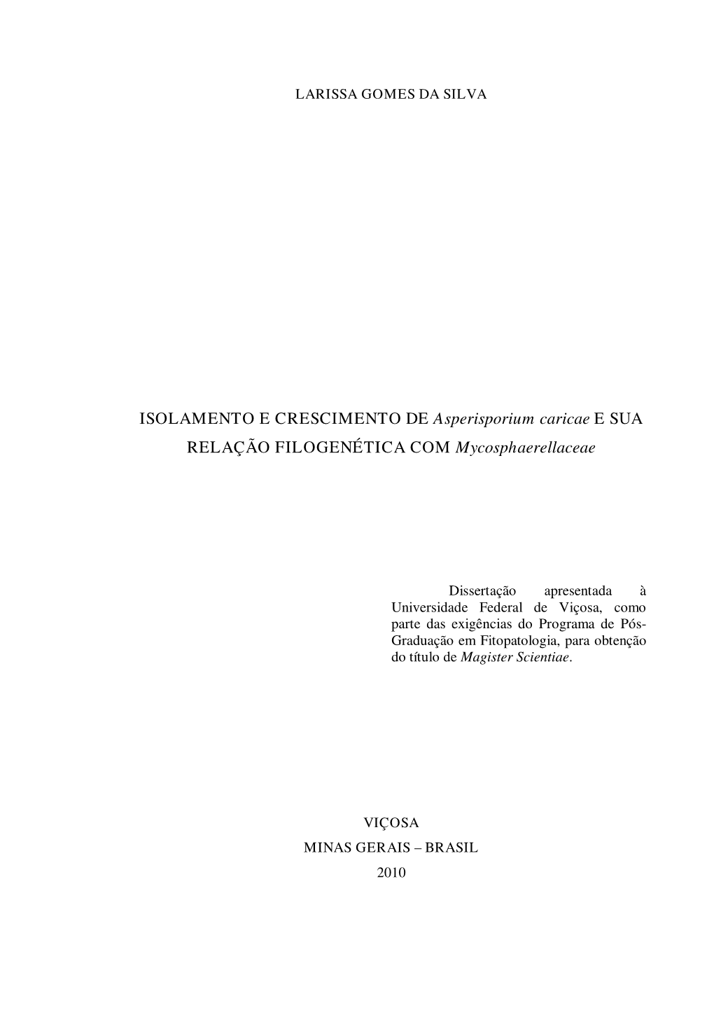 ISOLAMENTO E CRESCIMENTO DE Asperisporium Caricae E SUA RELAÇÃO FILOGENÉTICA COM Mycosphaerellaceae