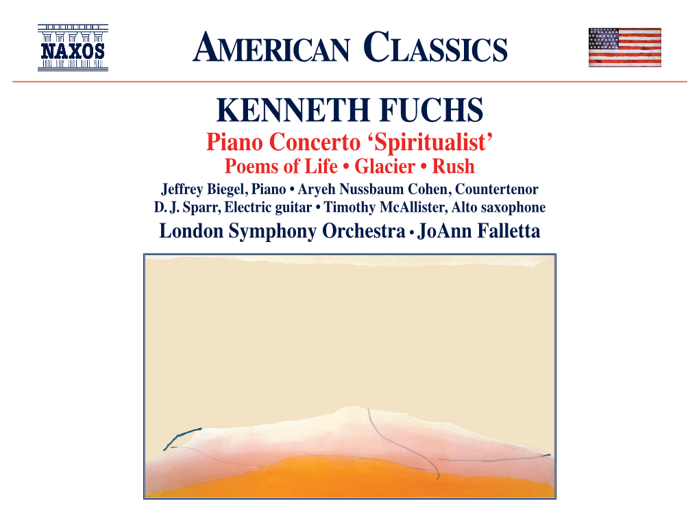 KENNETH FUCHS Piano Concerto ‘Spiritualist’ Poems of Life • Glacier • Rush Jeffrey Biegel, Piano • Aryeh Nussbaum Cohen, Countertenor D