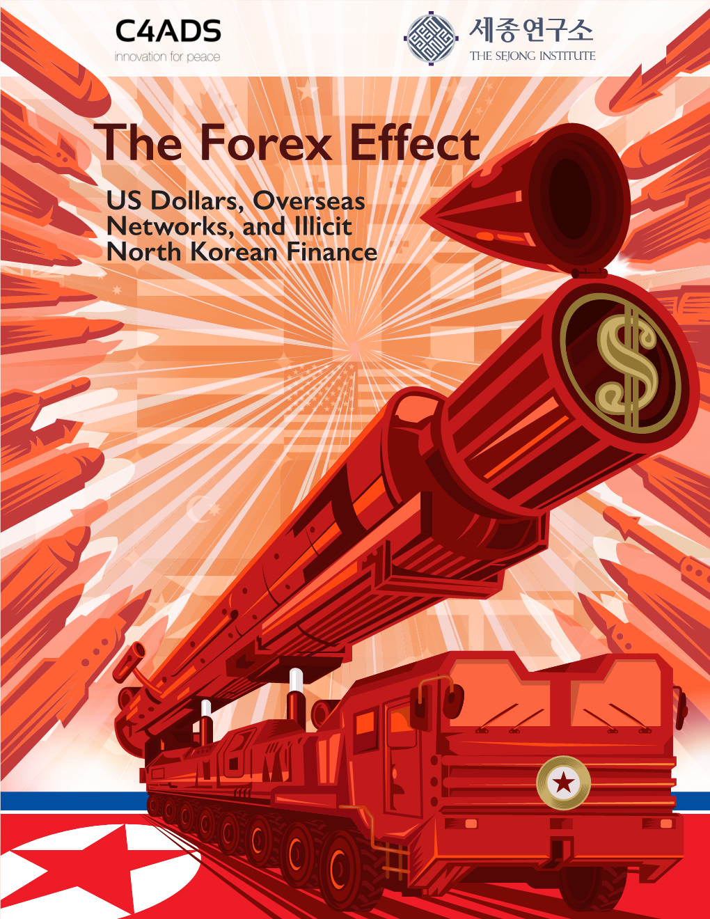 The Forex Effect US Dollars, Overseas Networks, and Illicit North Korean Finance the Forex Effect