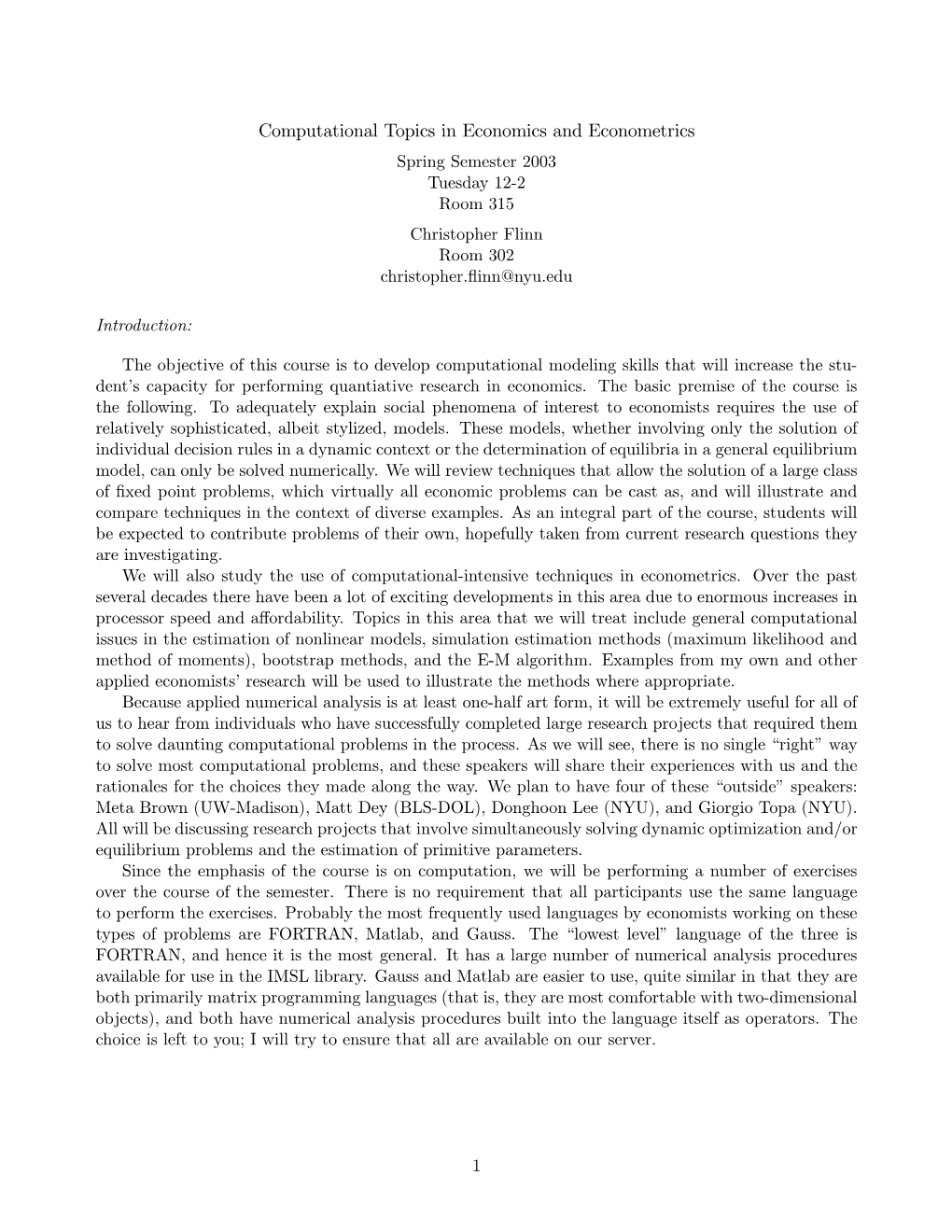 Computational Topics in Economics and Econometrics Spring Semester 2003 Tuesday 12-2 Room 315 Christopher Flinn Room 302 Christopher.ﬂinn@Nyu.Edu