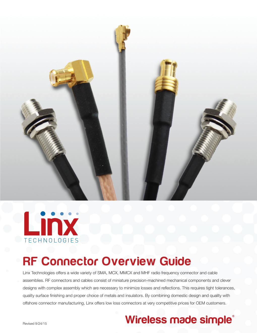 RF Connector Overview Guide Linx Technologies Offers a Wide Variety of SMA, MCX, MMCX and MHF Radio Frequency Connector and Cable Assemblies