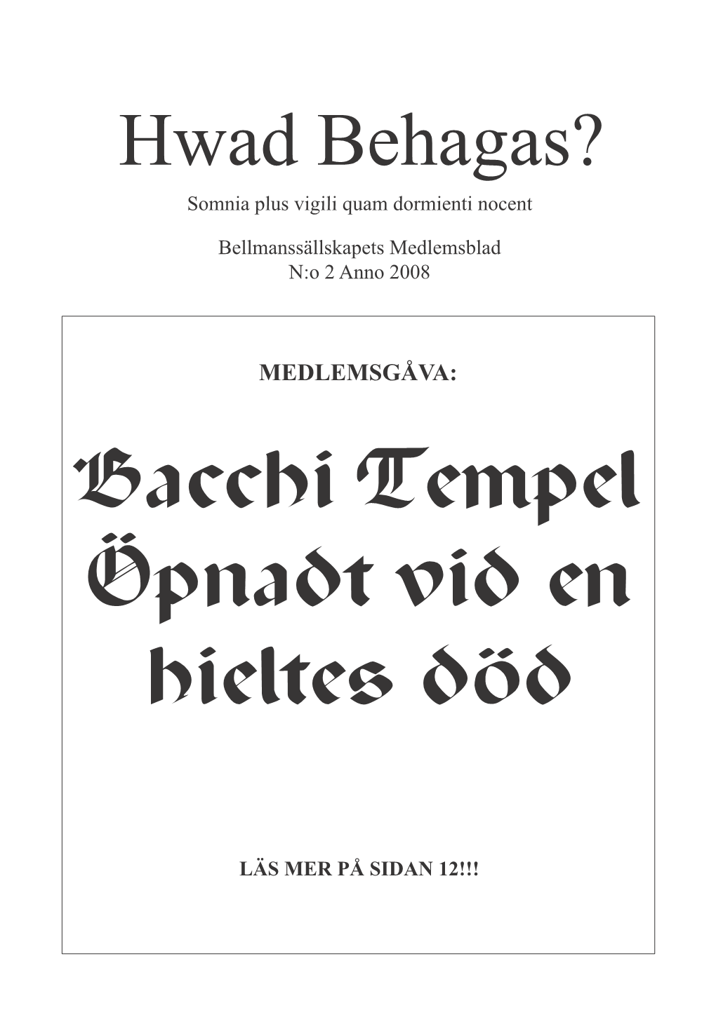 Bacchi Tempel Öpnadt Vid En Hieltes Död