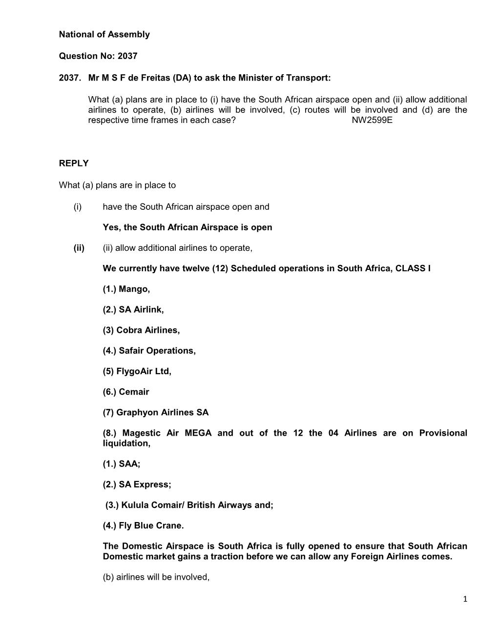 1 National of Assembly Question No: 2037 2037. Mr M S F De Freitas (DA) to Ask the Minister of Transport: What (A) Plans Are In