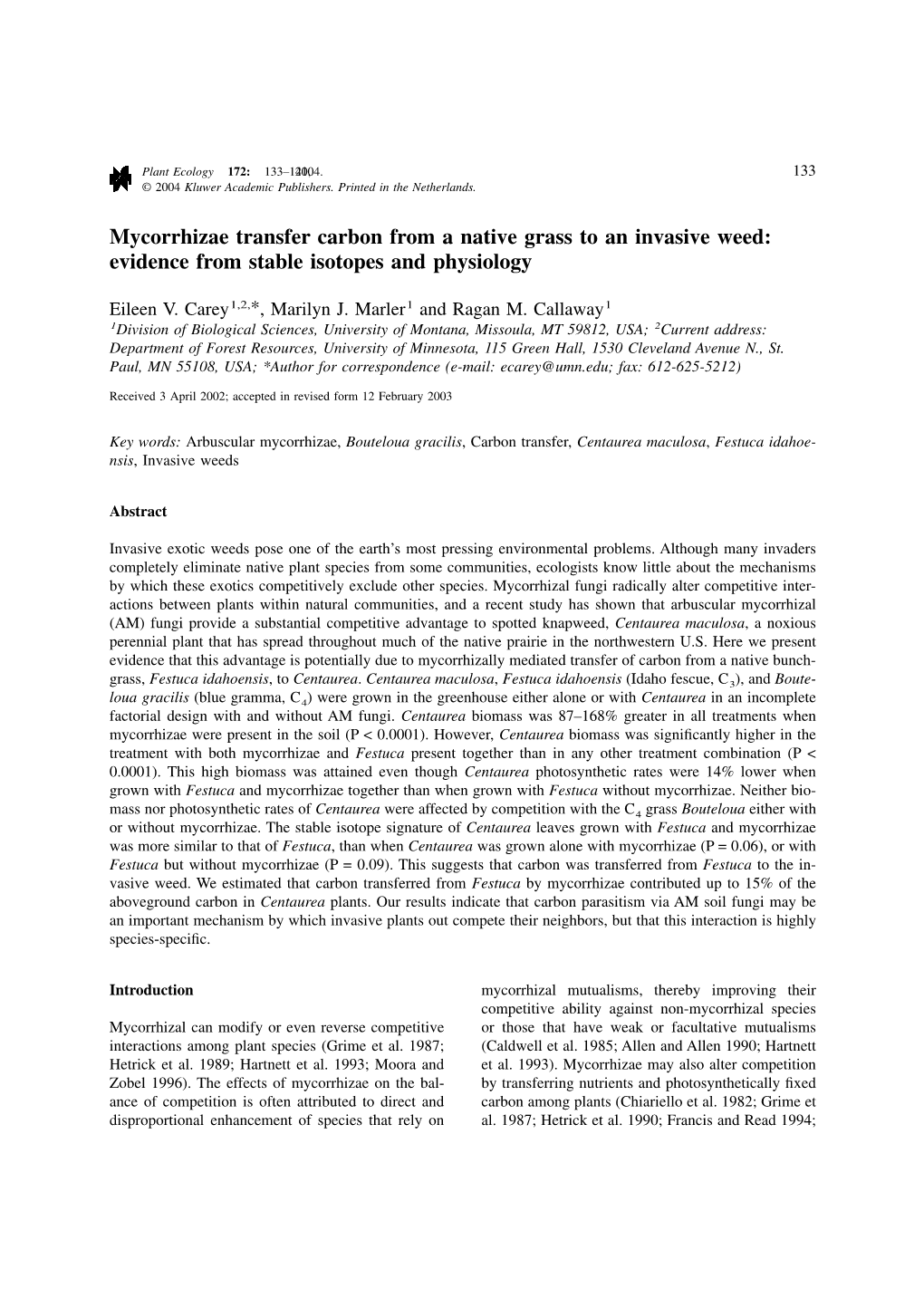 Mycorrhizae Transfer Carbon from a Native Grass to an Invasive Weed: Evidence from Stable Isotopes and Physiology