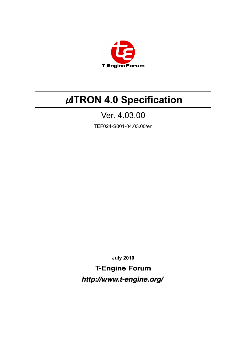 Μitron 4.0 Specification (Ver. 4.03.00) TEF024-S001-04.03.00/En July 2010 Copyright © 2010 by T-Engine Forum