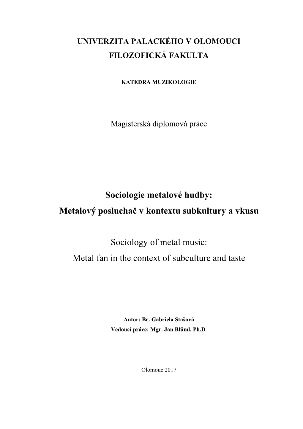 Sociologie Metalové Hudby: Metalový Posluchač V Kontextu Subkultury a Vkusu Sociology of Metal Music: Metal Fan in the Contex