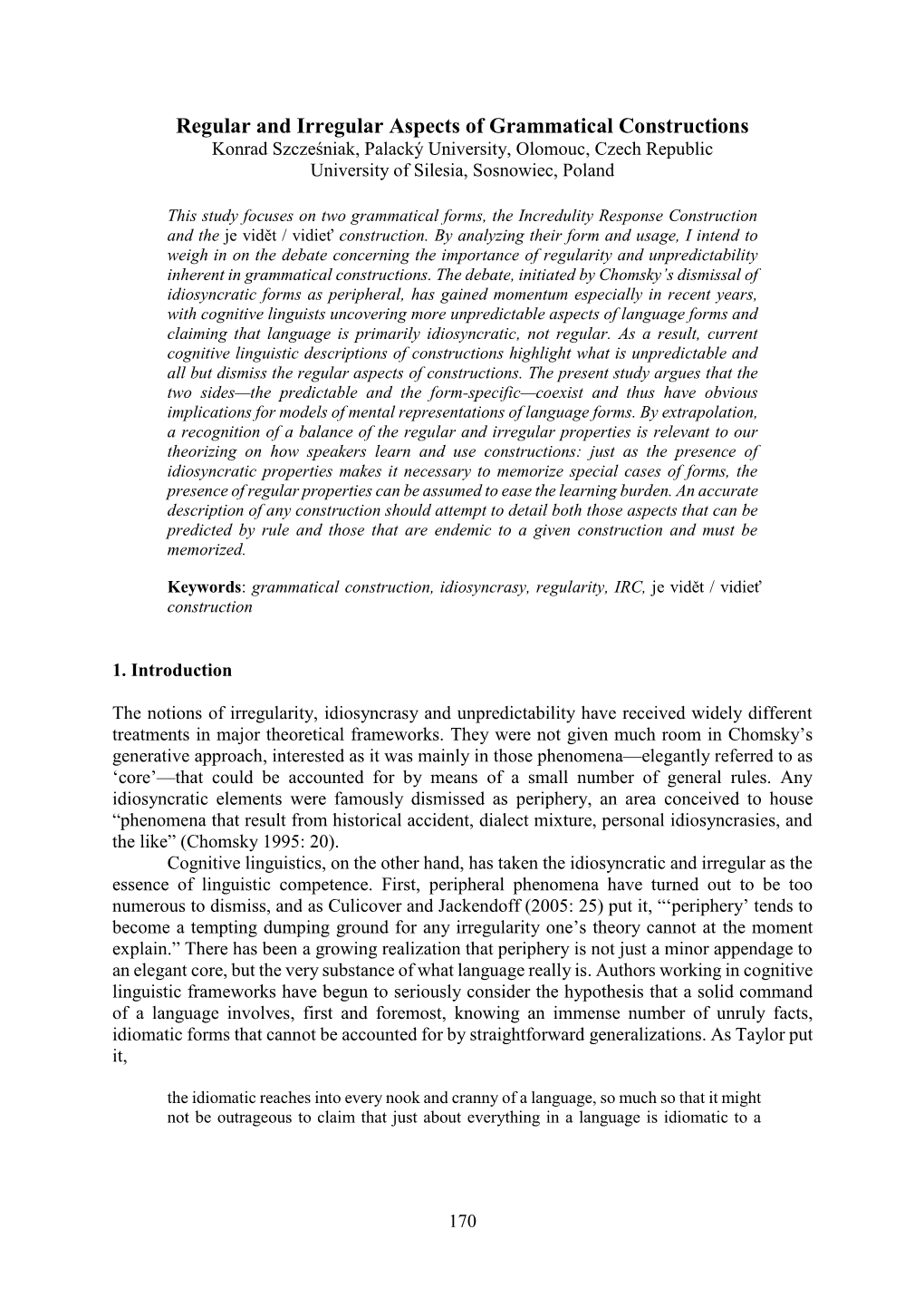 Regular and Irregular Aspects of Grammatical Constructions Konrad Szcześniak, Palacký University, Olomouc, Czech Republic University of Silesia, Sosnowiec, Poland