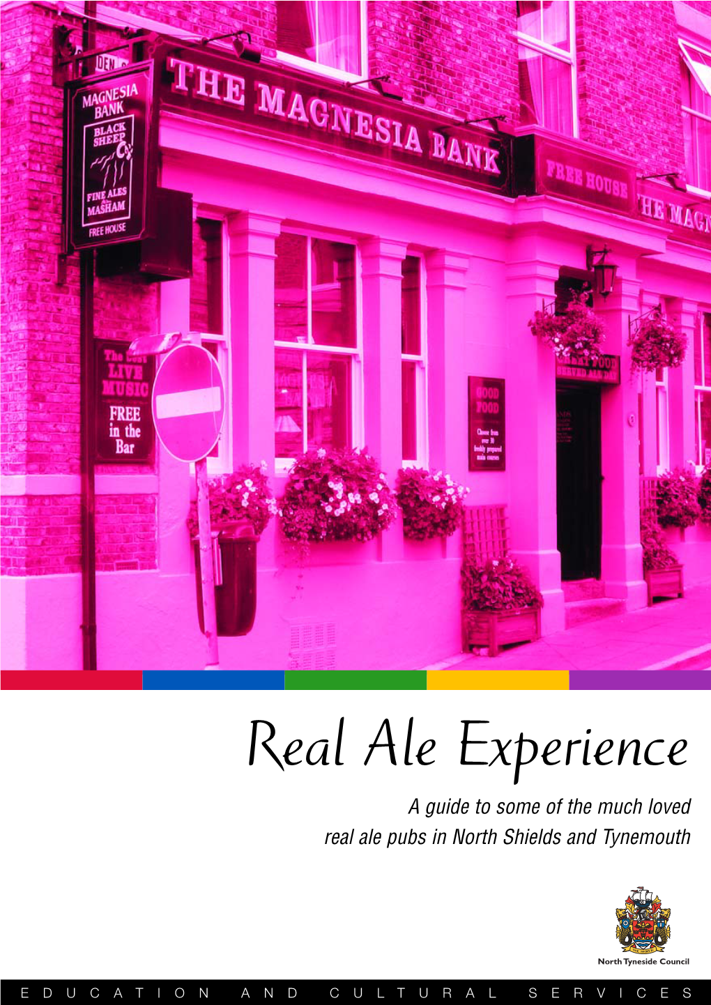 Real Ale Experience a Guide to Some of the Much Loved Real Ale Pubs in North Shields and Tynemouth