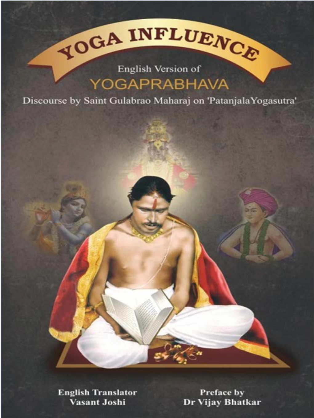YOGA INFLUENCE YOGA INFLUENCE English Version of YOGAPRABHAVA Discourse by Saint Gulabrao Maharaj on ‘Patanjala Yogasutra’