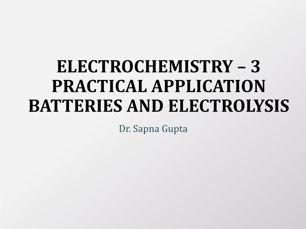 3 PRACTICAL APPLICATION BATTERIES and ELECTROLYSIS Dr