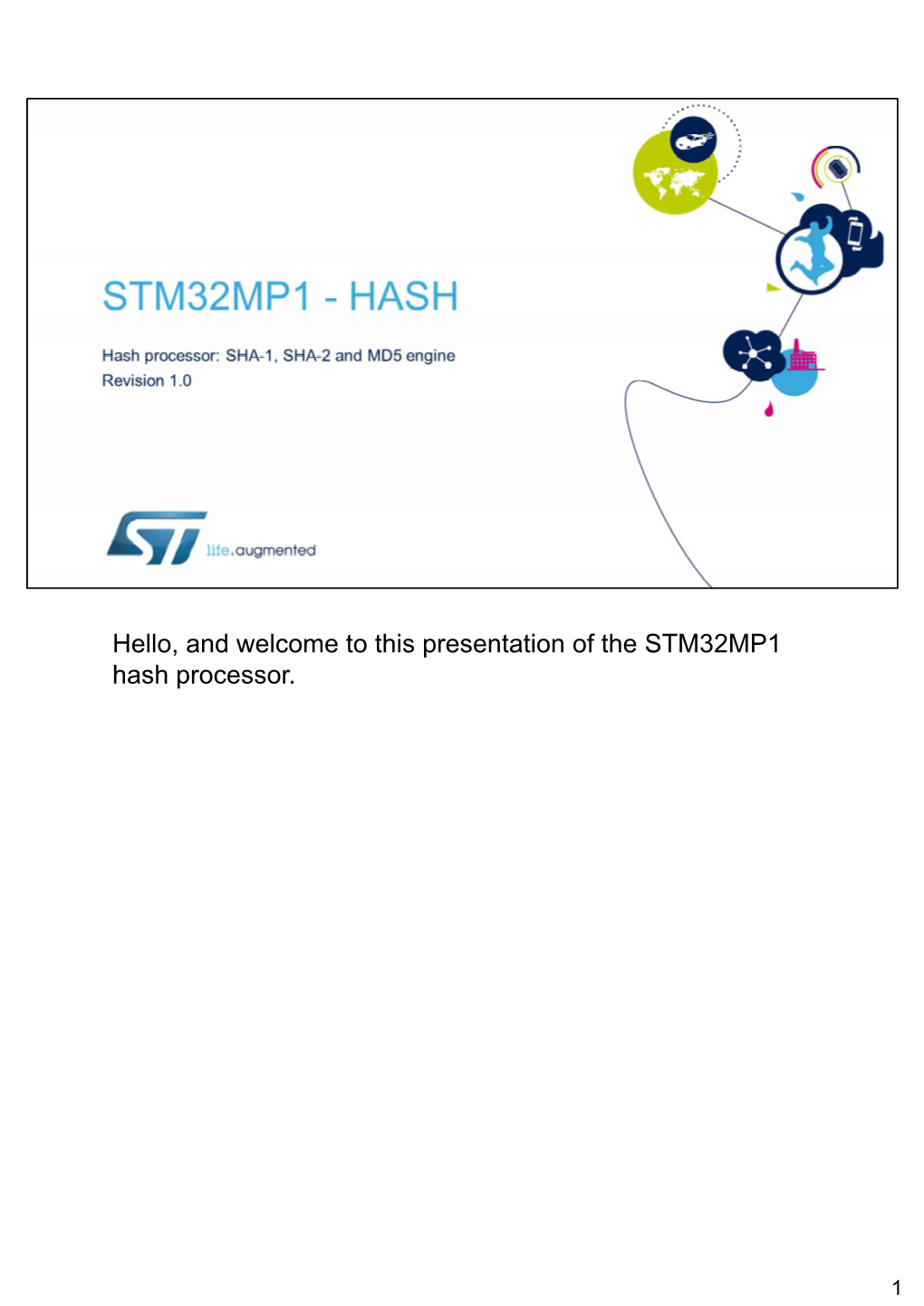 Hello, and Welcome to This Presentation of the STM32MP1 Hash Processor