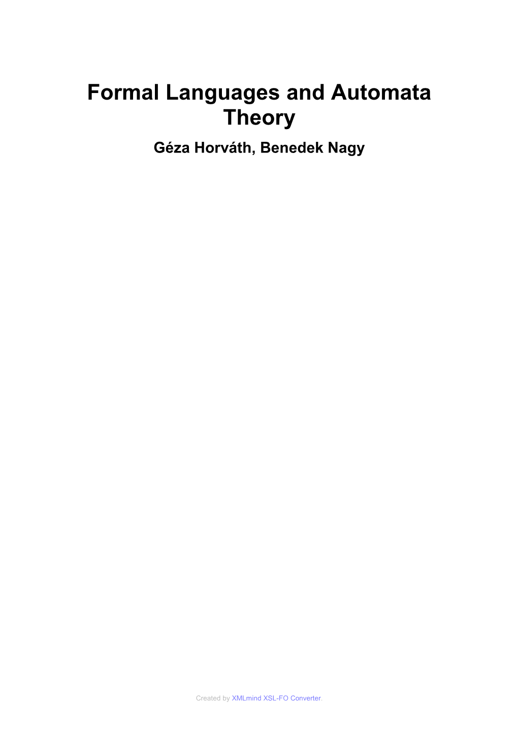 Formal Languages and Automata Theory Géza Horváth, Benedek Nagy Szerzői Jog © 2014 Géza Horváth, Benedek Nagy, University of Debrecen