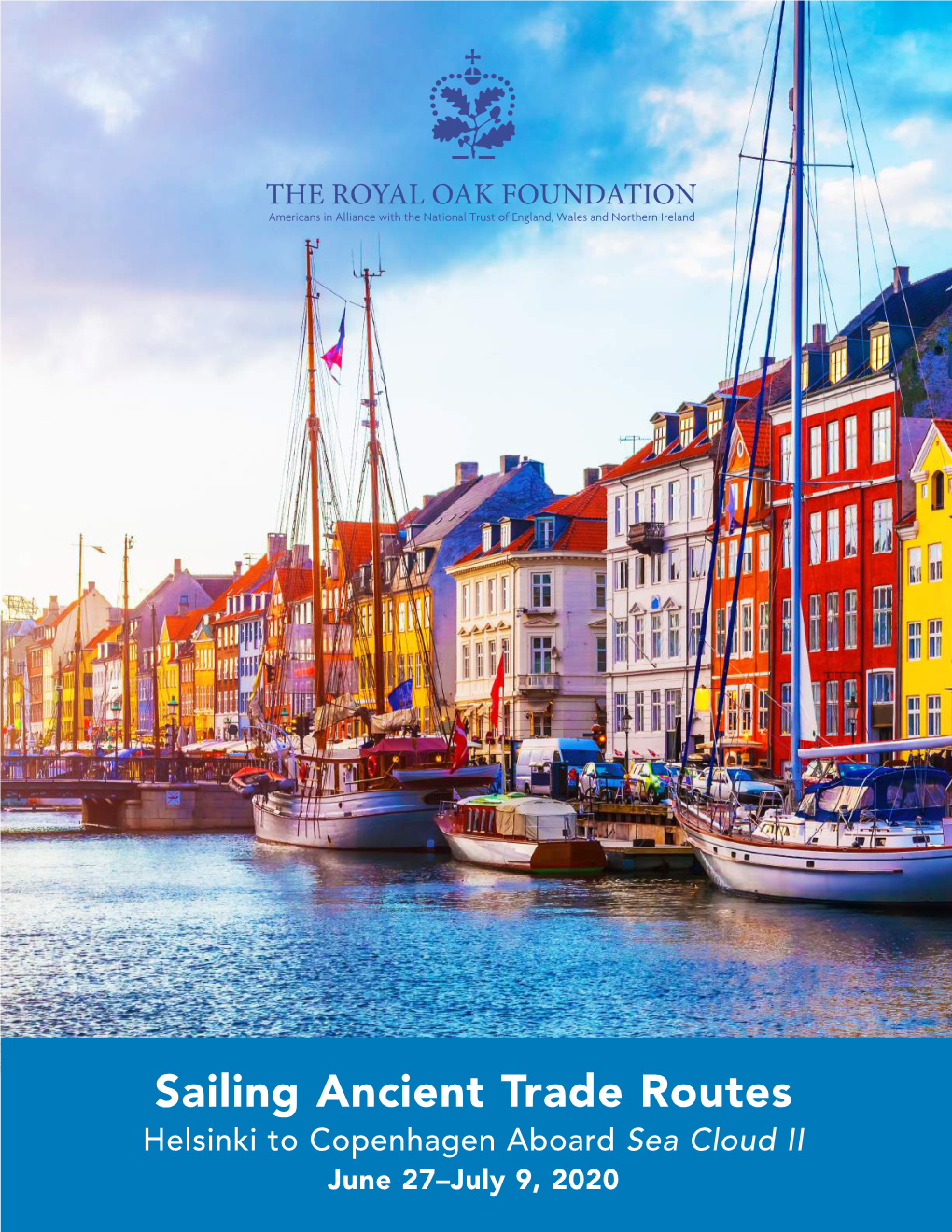 Sailing Ancient Trade Routes Helsinki to Copenhagen Aboard Sea Cloud II June 27–July 9, 2020 Dear Royal Oak Members and Friends