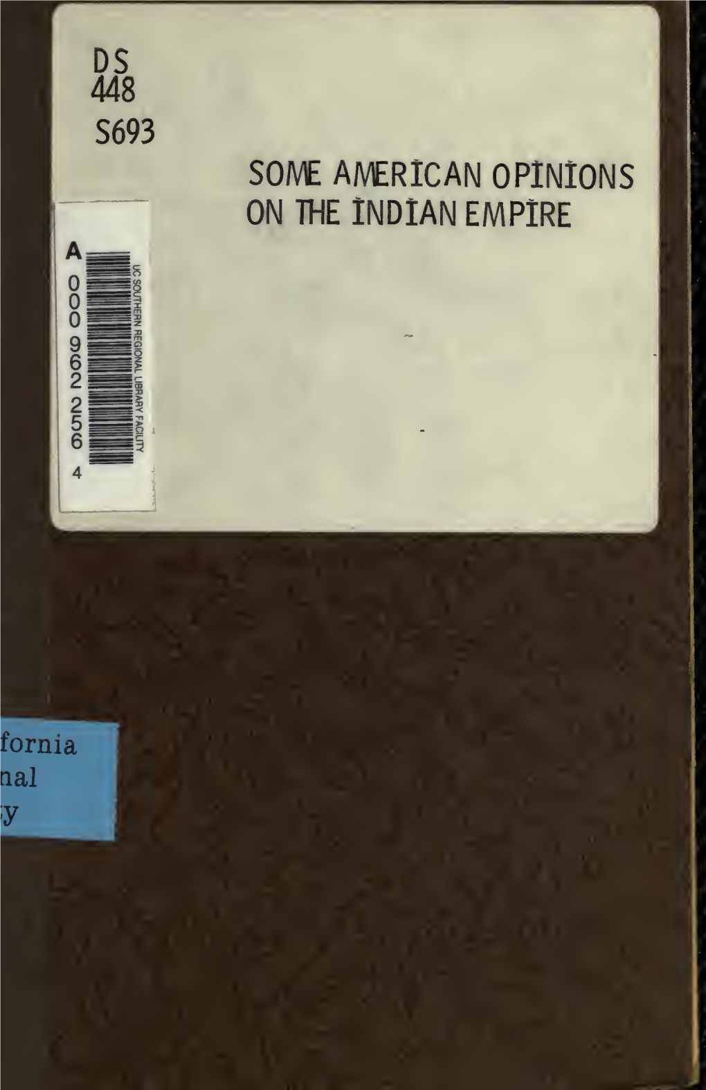 SOME AMERICAN OPINIONS on the INDIAN EMPIRE the LIBRARY of the UNIVERSITY of CALIFORNIA LOS ANGELES )ME AMERICAN PINIONS on the Kdian EMPIRE