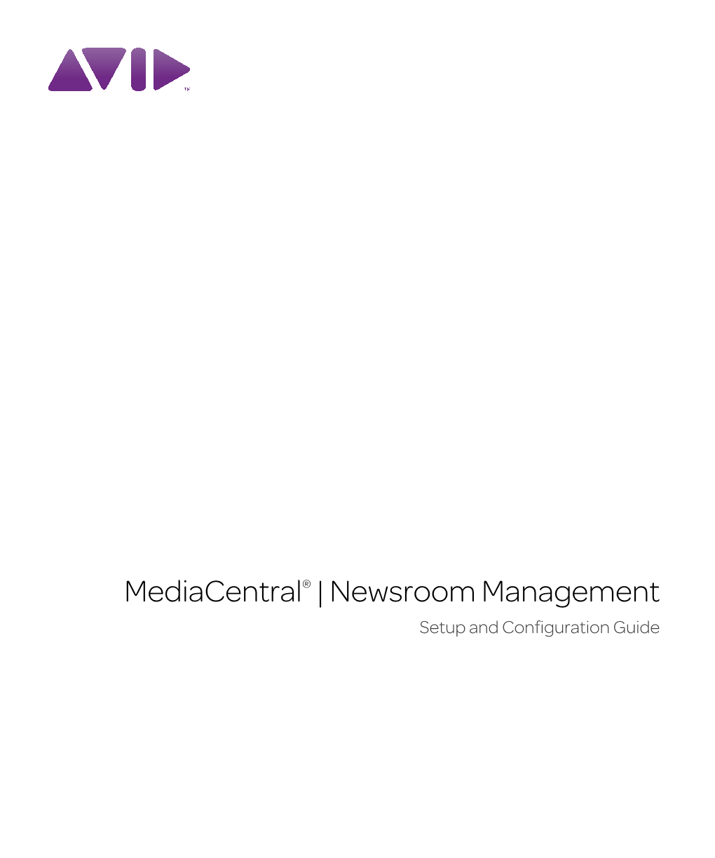 Mediacentral® | Newsroom Management Setup and Configuration Guide