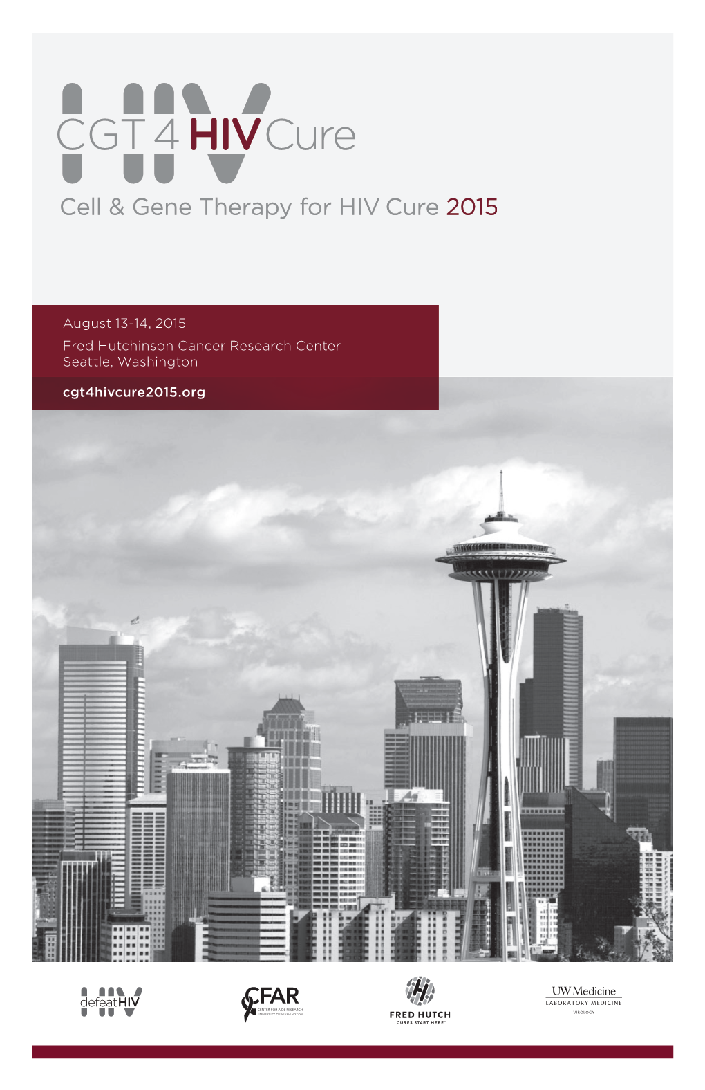 August 13-14, 2015 Fred Hutchinson Cancer Research Center Seattle, Washington Cgt4hivcure2015.Org COMMUNITY EVENT