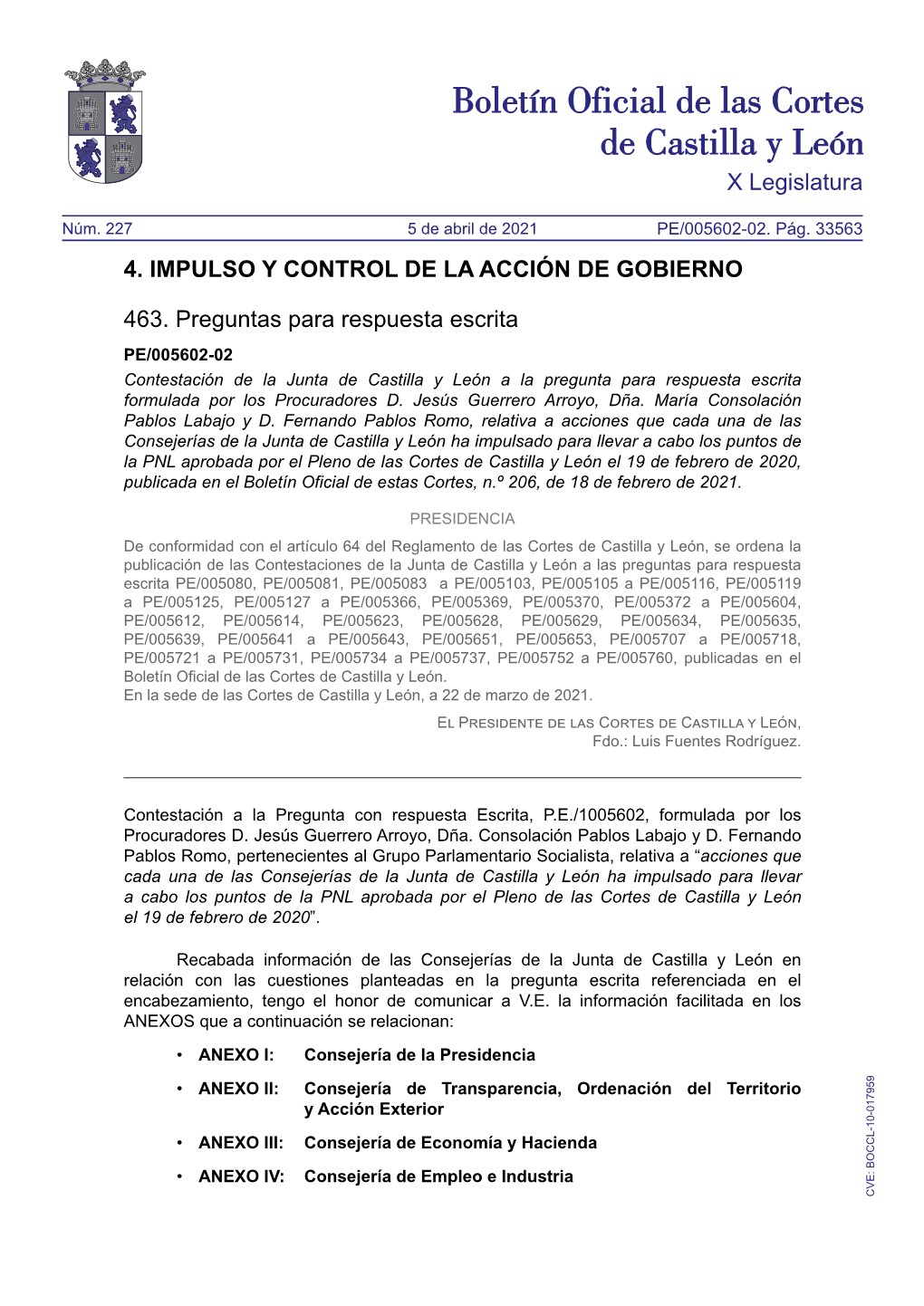 X Legislatura 4. IMPULSO Y CONTROL DE LA ACCIÓN DE GOBIERNO 463. Preguntas Para Respuesta Escrita