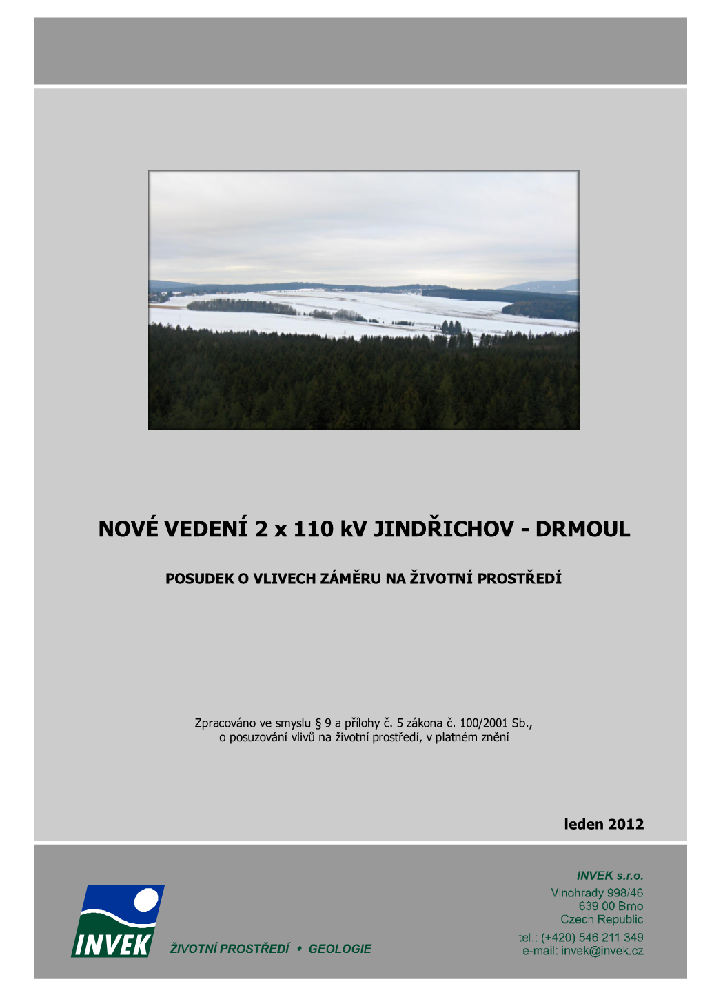 NOVÉ VEDENÍ 2 X 110 Kv JINDŘICHOV - DRMOUL