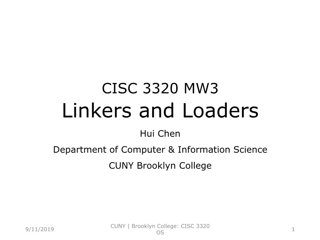 Linkers and Loaders Hui Chen Department of Computer & Information Science CUNY Brooklyn College