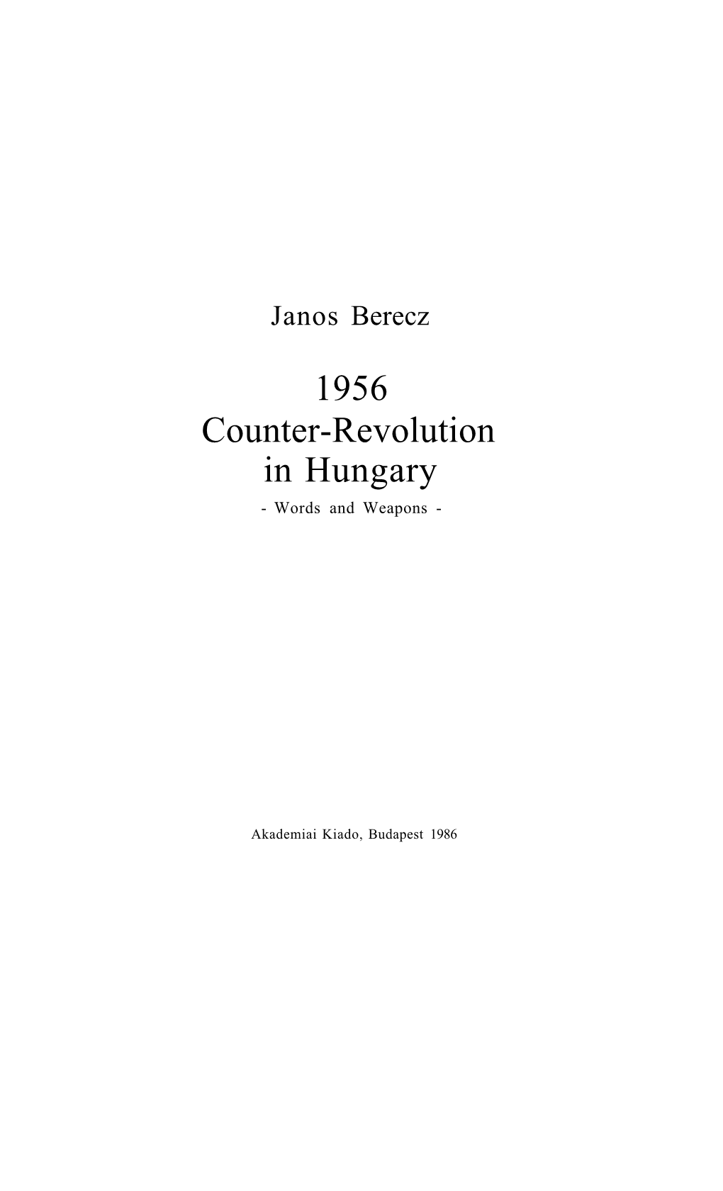 1956 Counter-Revolution in Hungary - Words and Weapons