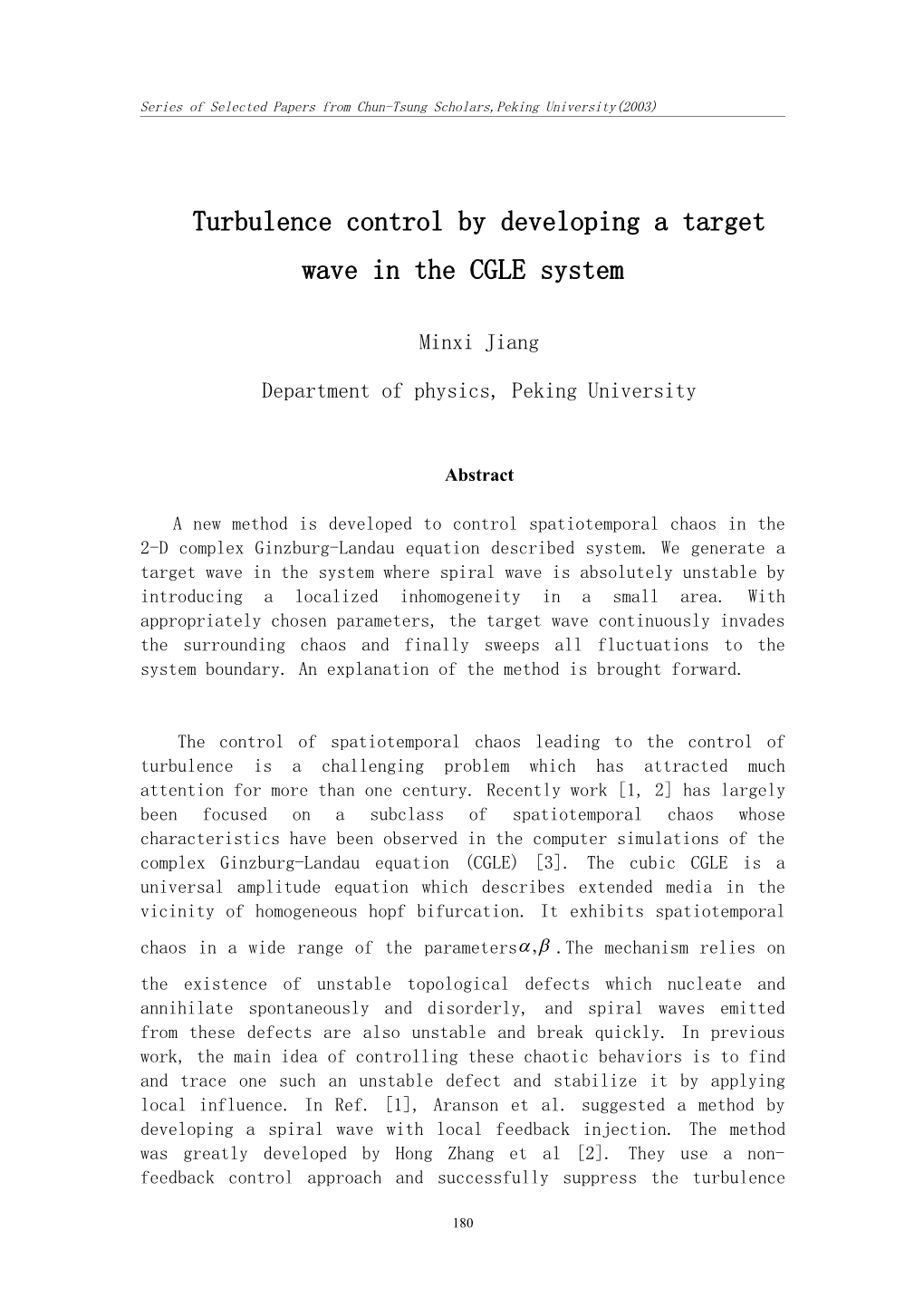 The Control of Spatiotemporal Chaos Leading up to the Control of Turbulence Is a Challenging