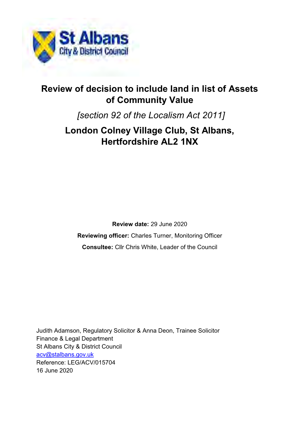 [Section 92 of the Localism Act 2011] London Colney Village Club, St Albans, Hertfordshire AL2 1NX