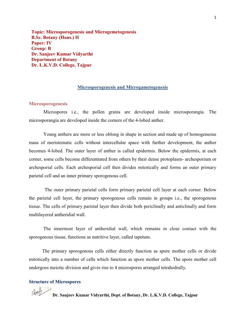 Topic: Microsporogenesis and Microgemetogenesis B.Sc. Botany (Hons.) II Paper: IV Group: B Dr