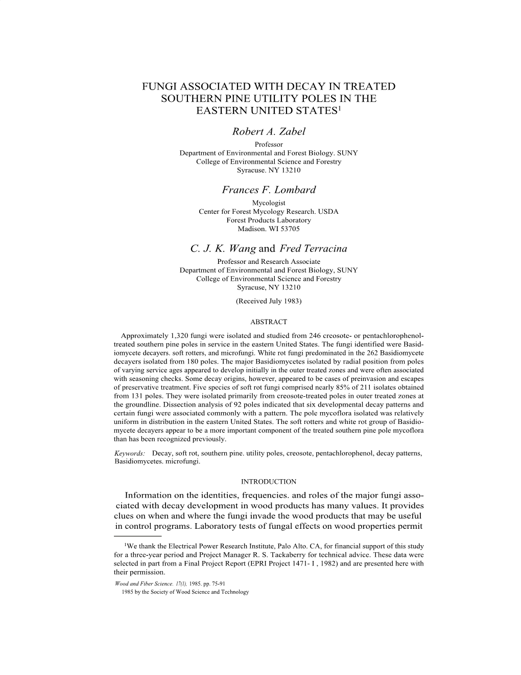 FUNGI ASSOCIATED with DECAY in TREATED SOUTHERN PINE UTILITY POLES in the EASTERN UNITED STATES1 Robert A