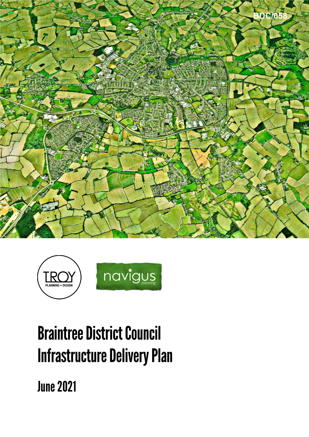 Braintree District Council Infrastructure Delivery Plan June 2021 BRAINTREE DISTRICT COUNCIL INFRASTRUCTURE DELIVERY PLAN