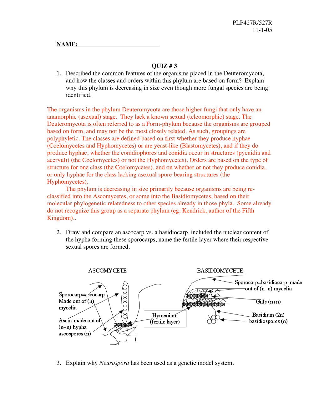 PLP427R/527R 11-1-05 NAME: QUIZ # 3 1. Described the Common Features of the Organisms Placed in the Deuteromycota, and How