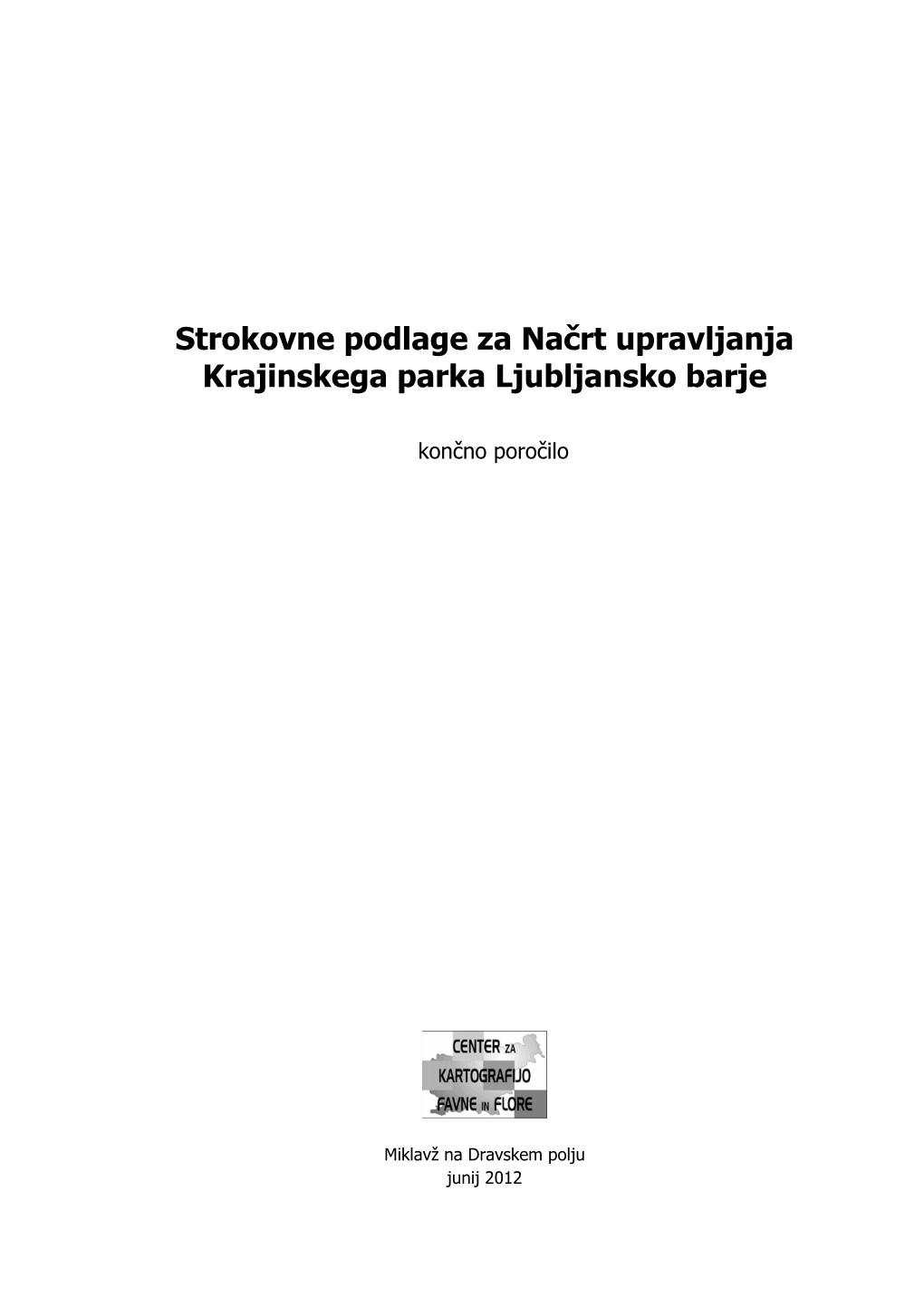 Strokovne Podlage Za Načrt Upravljanja Krajinskega Parka Ljubljansko Barje, CKFF, 2012