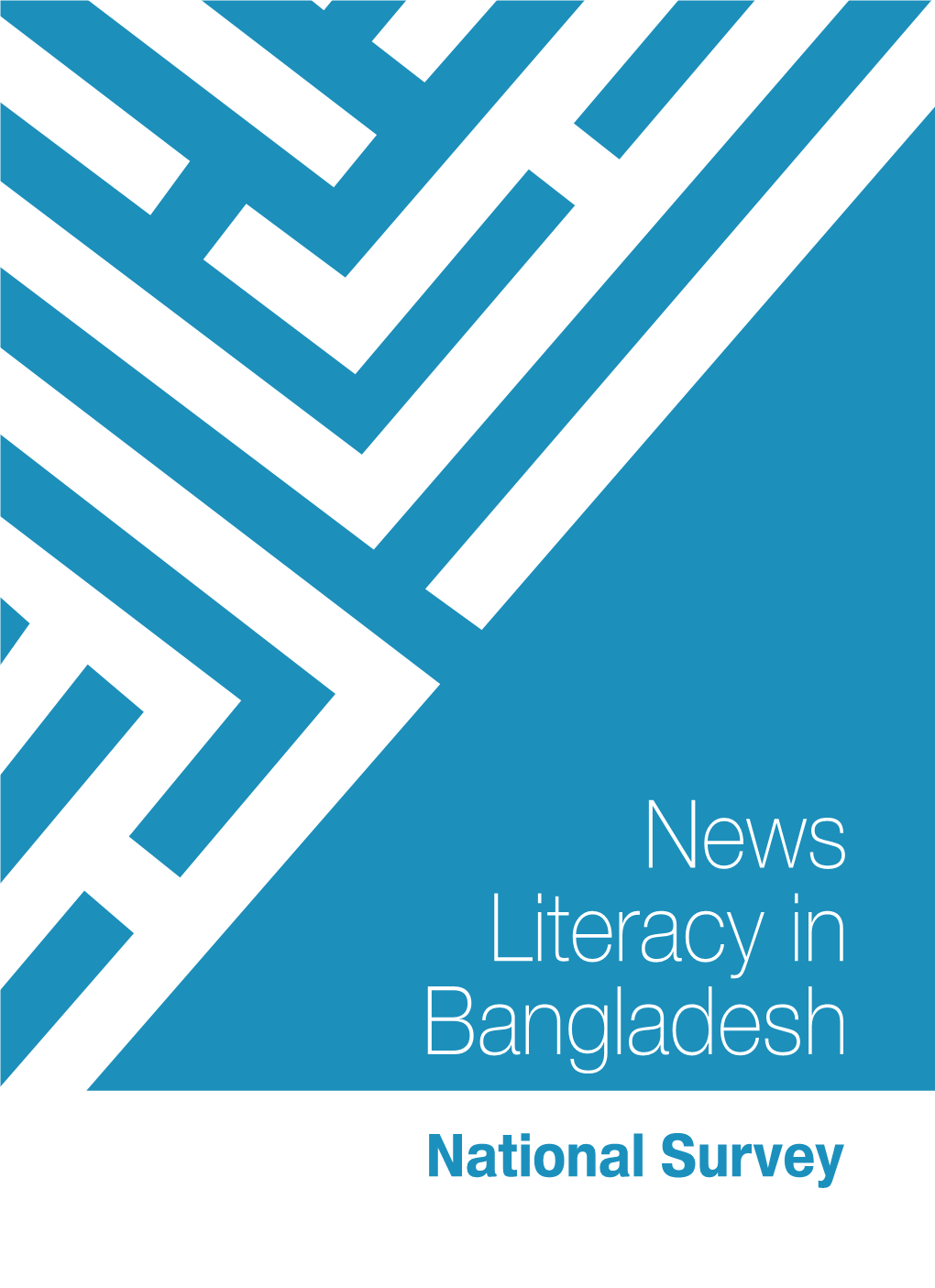 News Literacy in Bangladesh National Survey News Literacy in Bangladesh National Survey