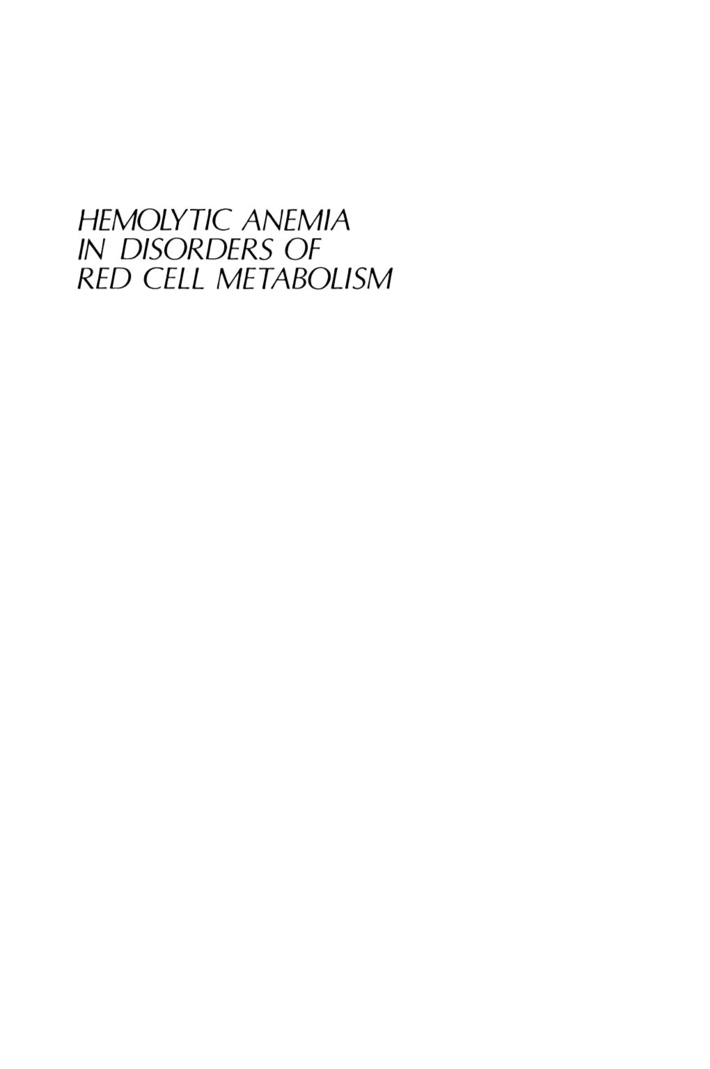 HEMOLYTIC ANEMIA in DISORDERS of REO CELL METABOLISM TOPICS in HEMATOLOGY Series Editor: Maxwell M