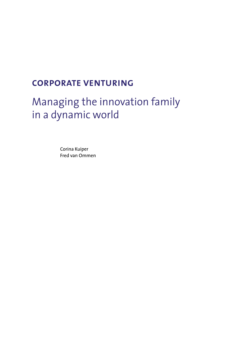 Corporate Venturing Managing the Innovation Family in a Dynamic World