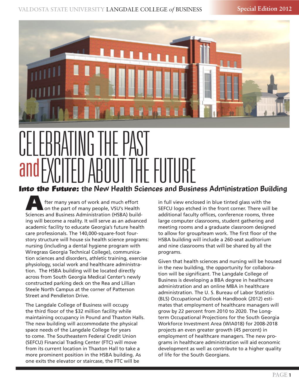 CELEBRATING the PAST Andexcited ABOUT the FUTURE Into the Future: the New Health Sciences and Business Administration Building