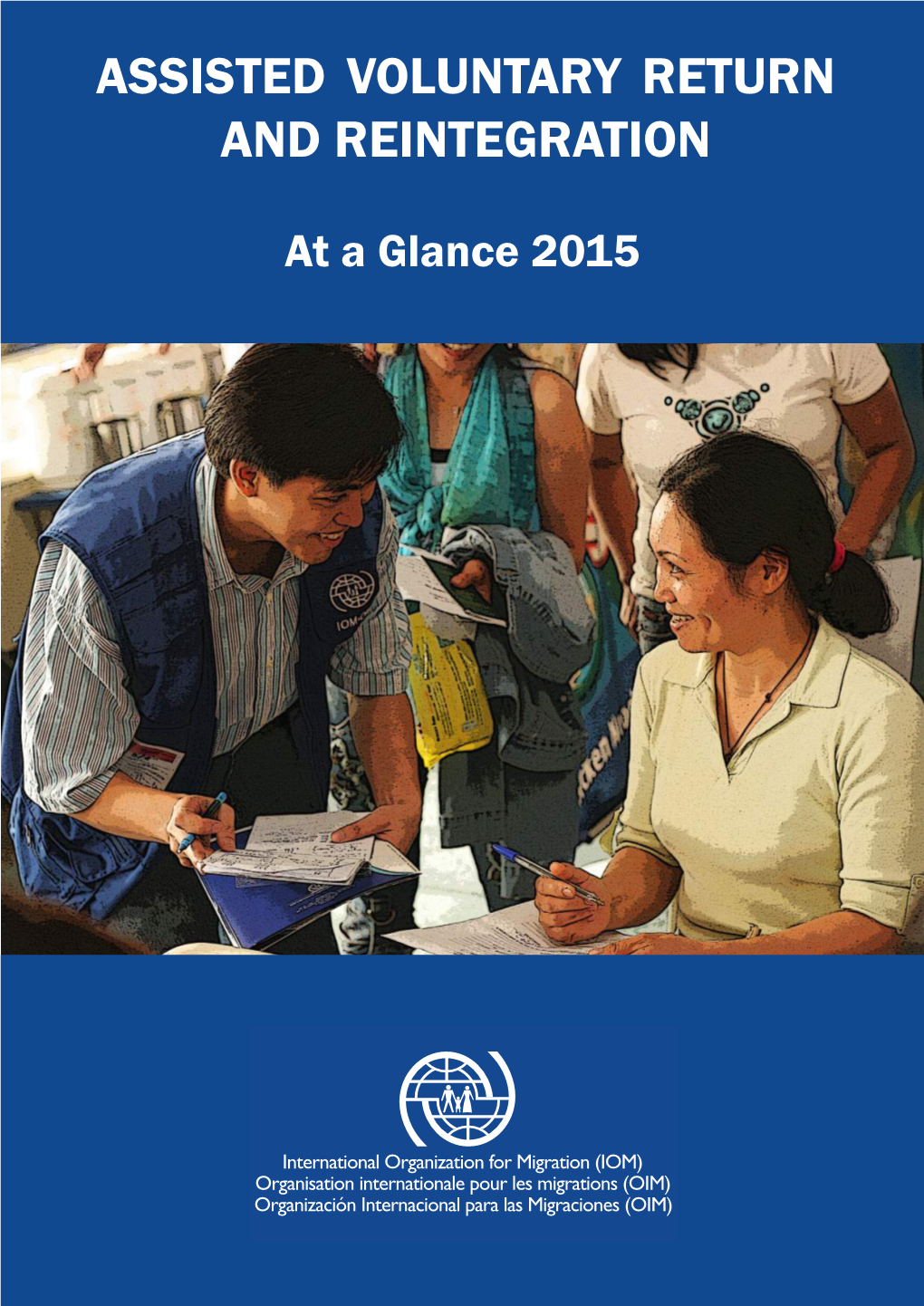 Assisted Voluntary Return and Reintegration at a Glance 2015