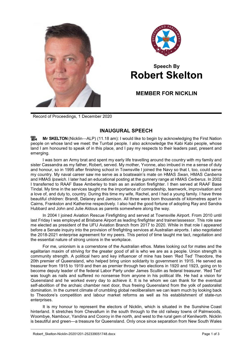 INAUGURAL SPEECH Mr SKELTON (Nicklin—ALP) (11.18 Am): I Would Like to Begin by Acknowledging the First Nation People on Whose Land We Meet: the Turrbal People