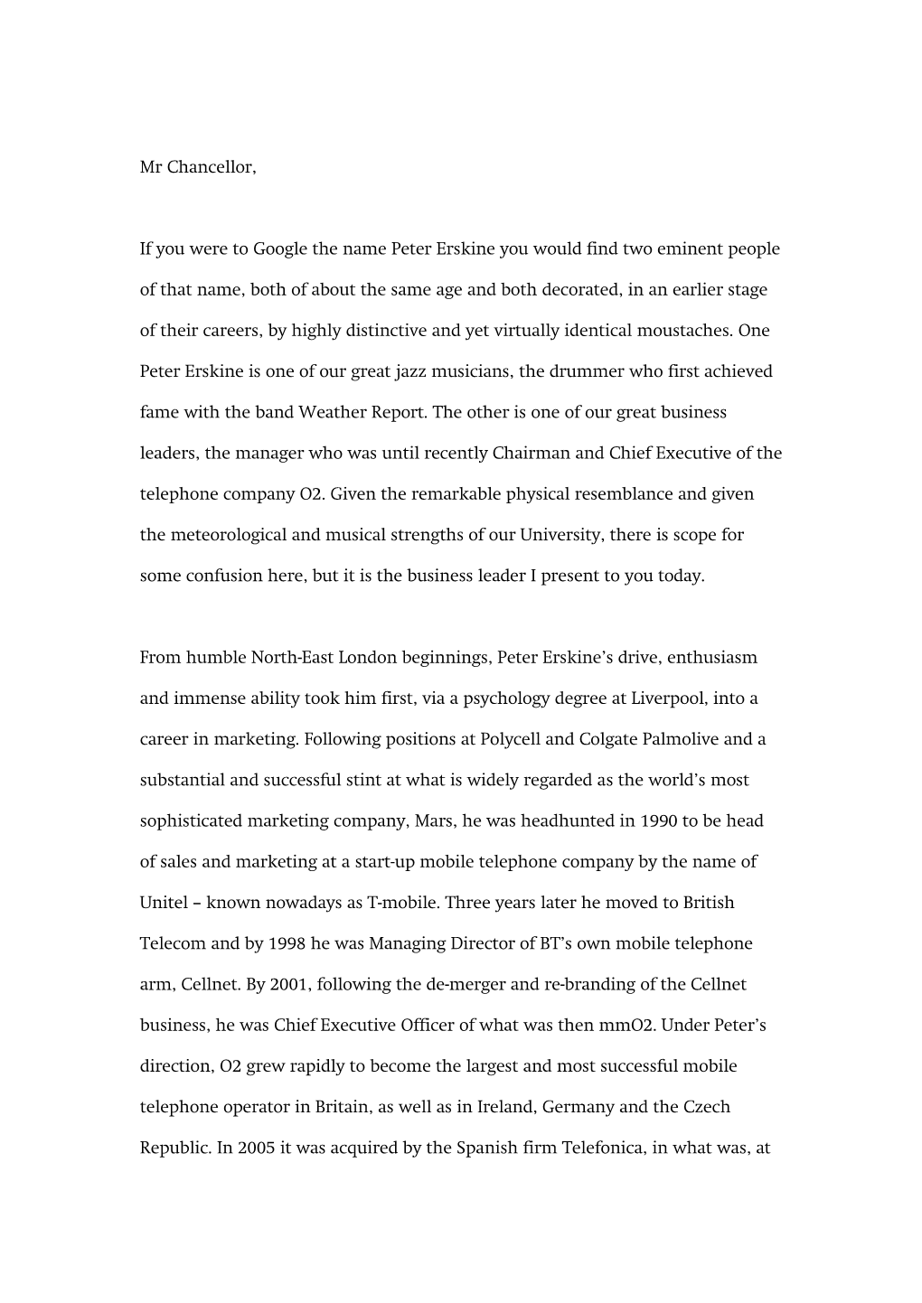 Mr Chancellor, If You Were to Google the Name Peter Erskine You Would Find Two Eminent People of That Name, Both of About the Sa