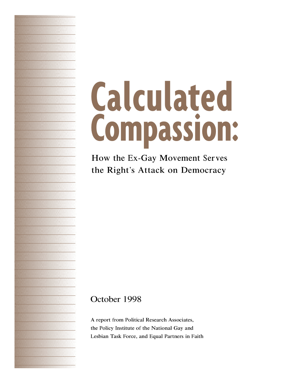 Calculated Compassion Is a Comprehensive Examination of the Political Character and Role of the Ex-Gay Movement