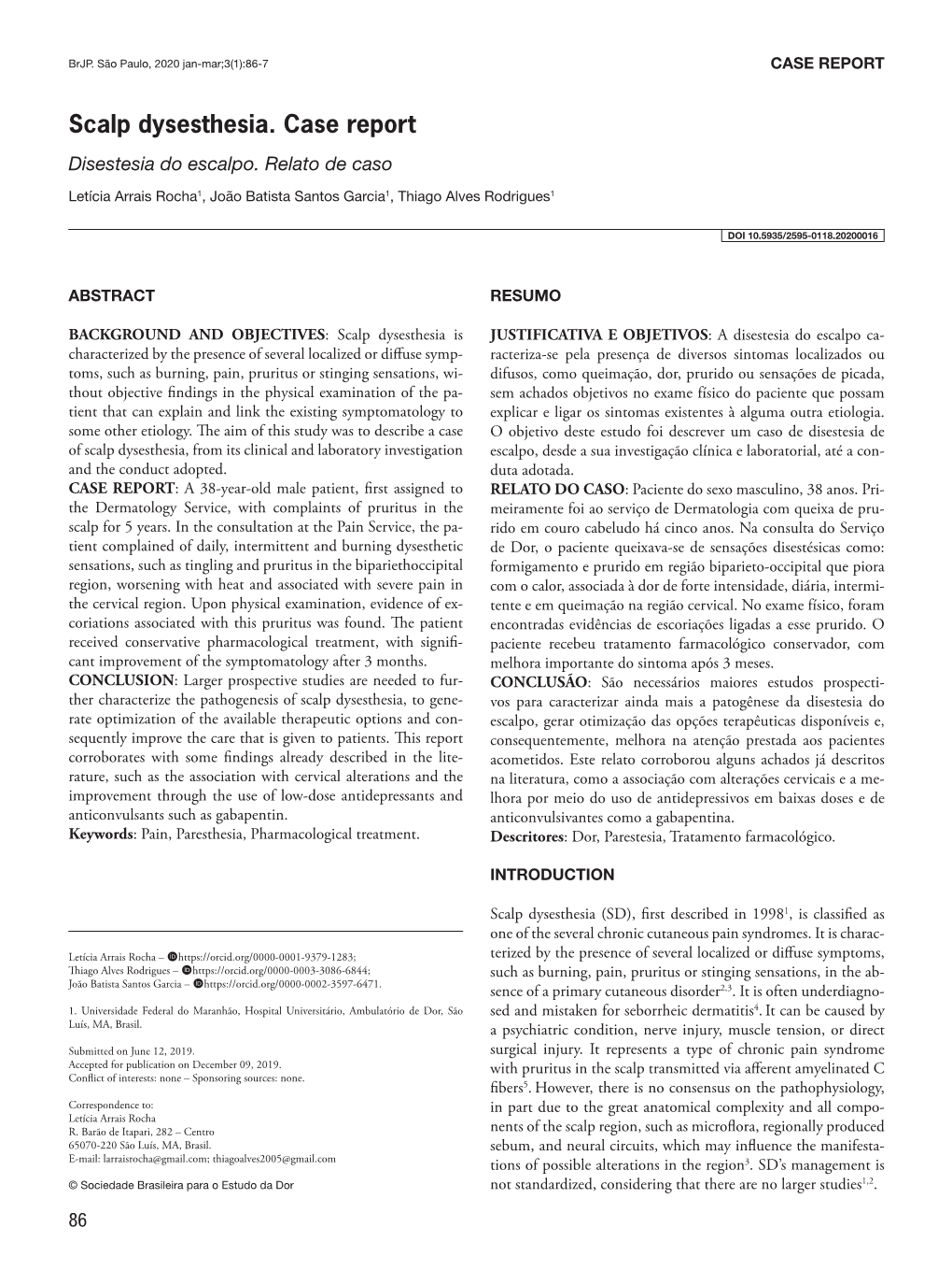 Scalp Dysesthesia. Case Report Disestesia Do Escalpo