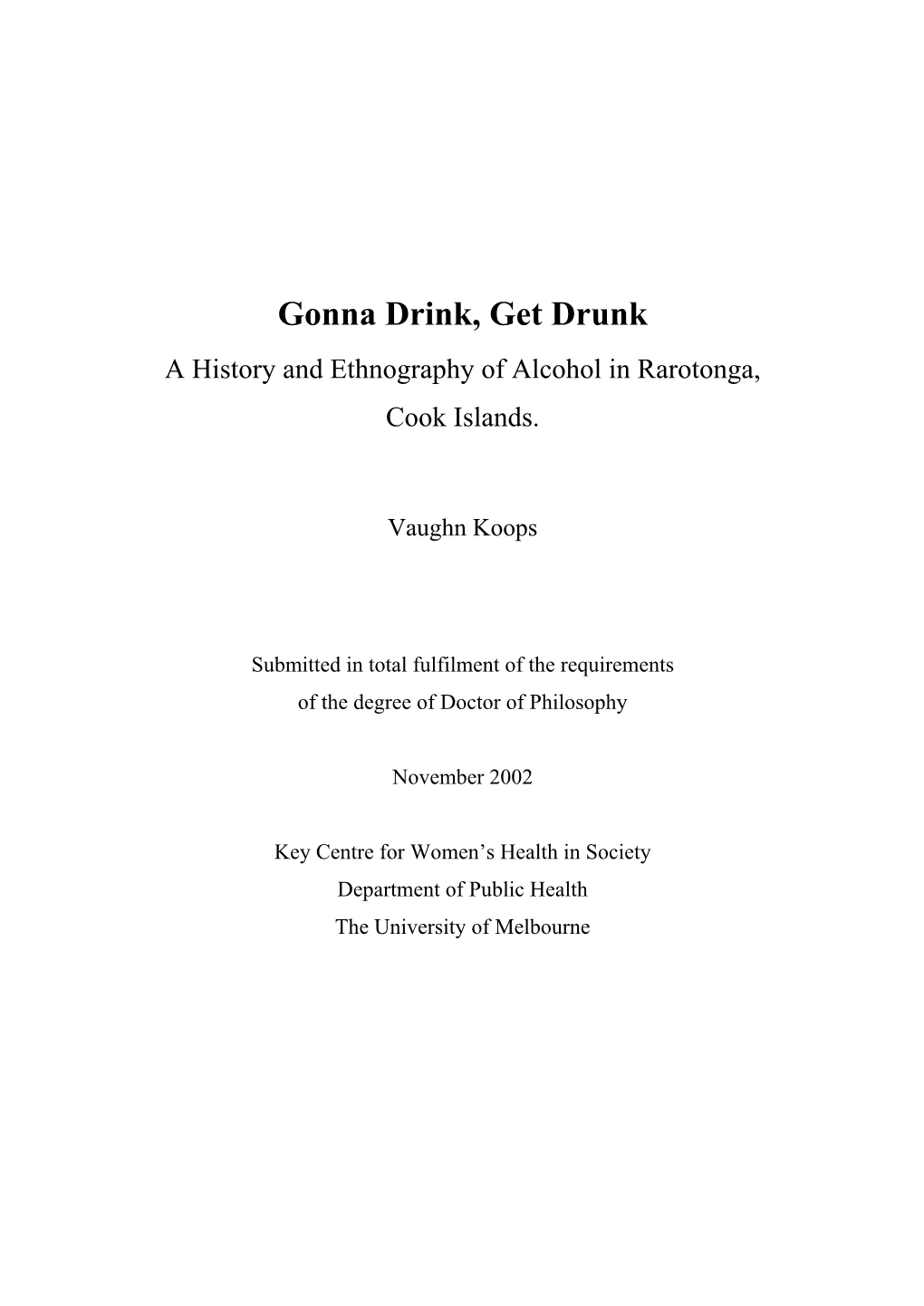 Gonna Drink, Get Drunk a History and Ethnography of Alcohol in Rarotonga, Cook Islands