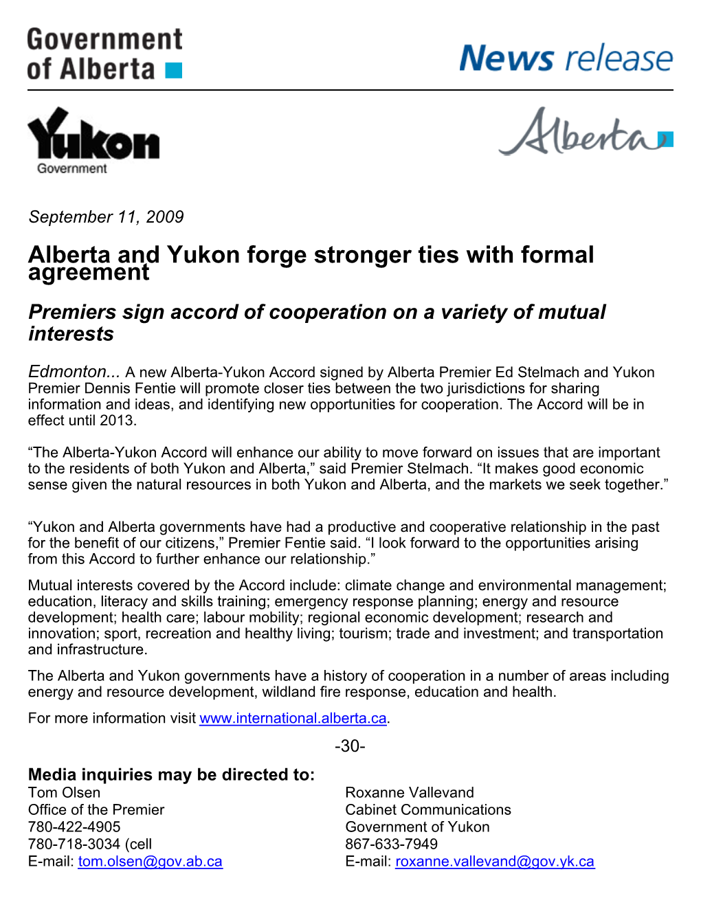 Alberta and Yukon Forge Stronger Ties with Formal Agreement Premiers Sign Accord of Cooperation on a Variety of Mutual Interests