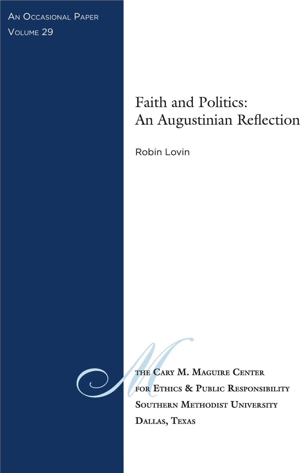 Faith and Politics: an Augustinian Reflection Anfaith Augustinian and Politics: Reflection an Augustinian Reflection Robin Lovin Robin Lovin Robin Lovin