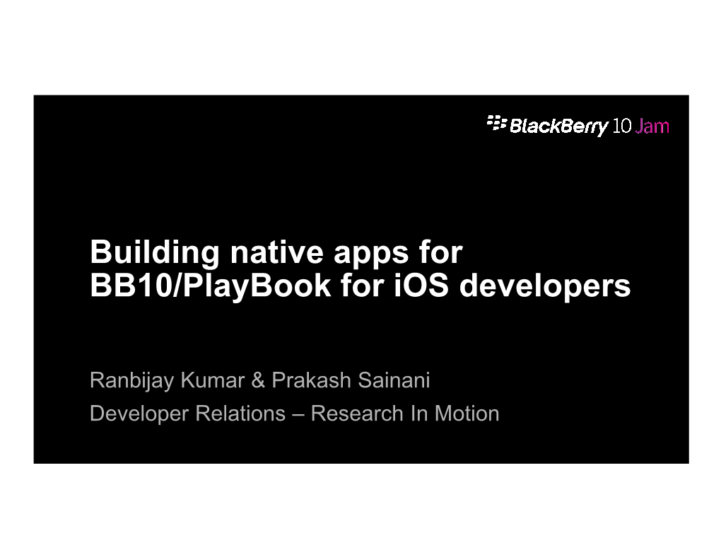 Building Native Apps for BB10/Playbook for Ios Developers