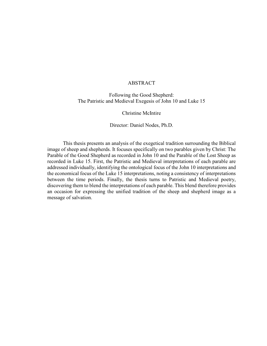 ABSTRACT Following the Good Shepherd: the Patristic and Medieval Exegesis of John 10 and Luke 15 Christine Mcintire Director: D