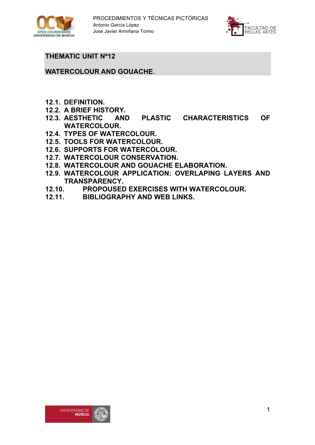 Thematic Unit Nº12 Watercolour and Gouache. 12.1. 12.2. Definition. 12.3. a Brief History. 12.4. Aesthetic and Plastic Characte