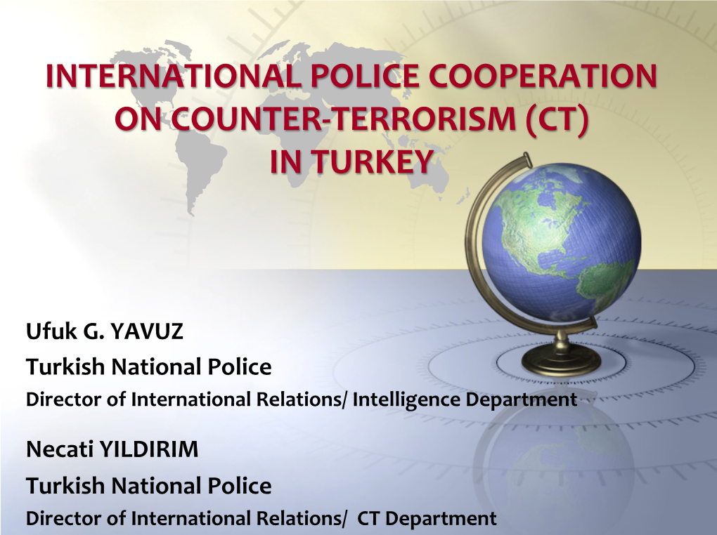 International Police Cooperation on Counter-‐Terrorism (Ct) in Turkey