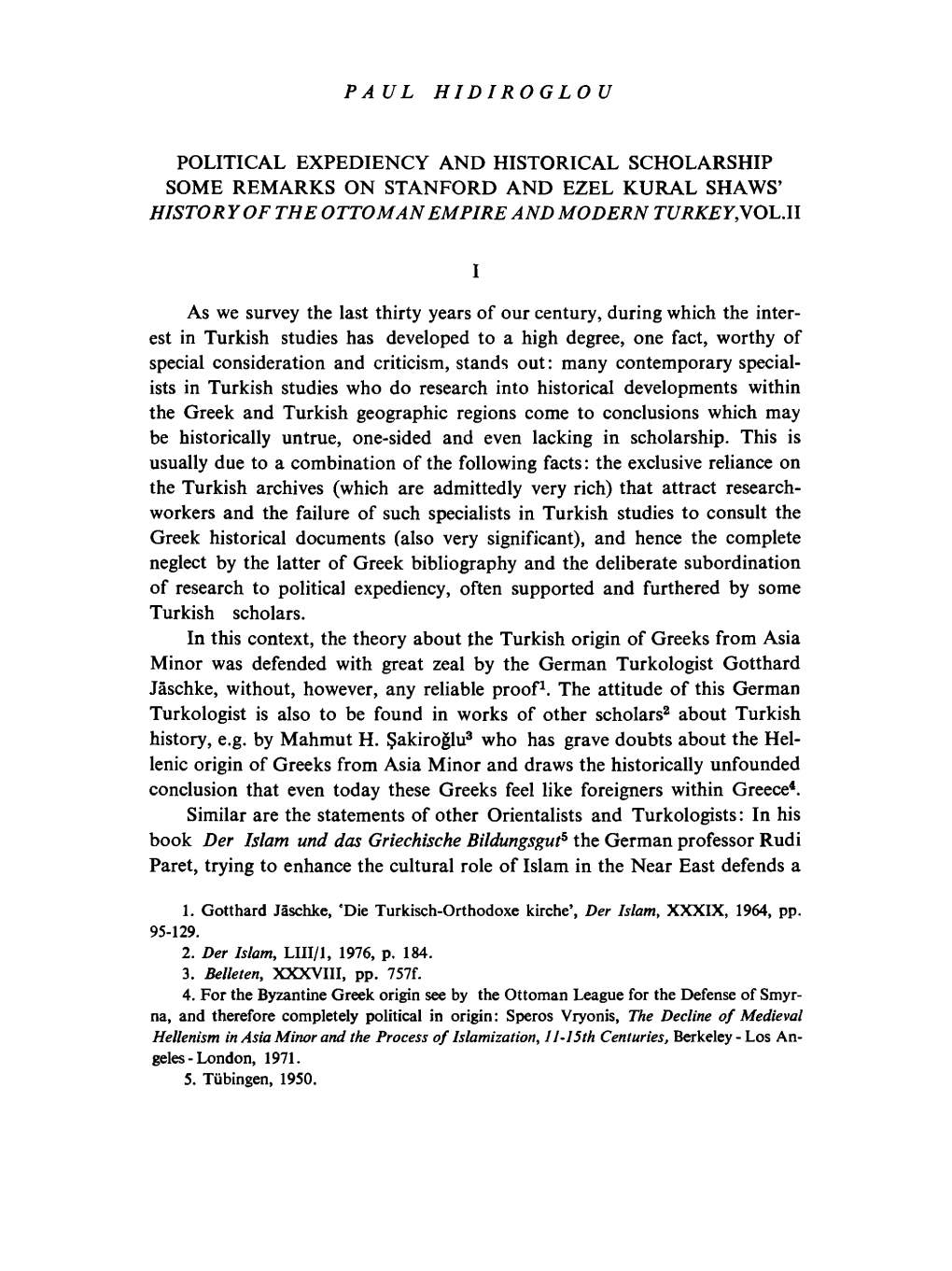 Political Expediency and Historical Scholarship Some Remarks on Stanford and Ezel Kural Shaws’ Histor Y of the Ottom an Empire and Modern Turkey,Nol.U